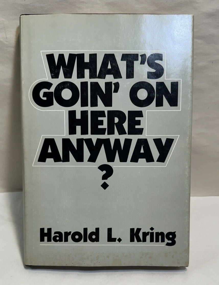 What's Goin' On Here Anyway? - Harold L. Kring - 1985 HC/DJ