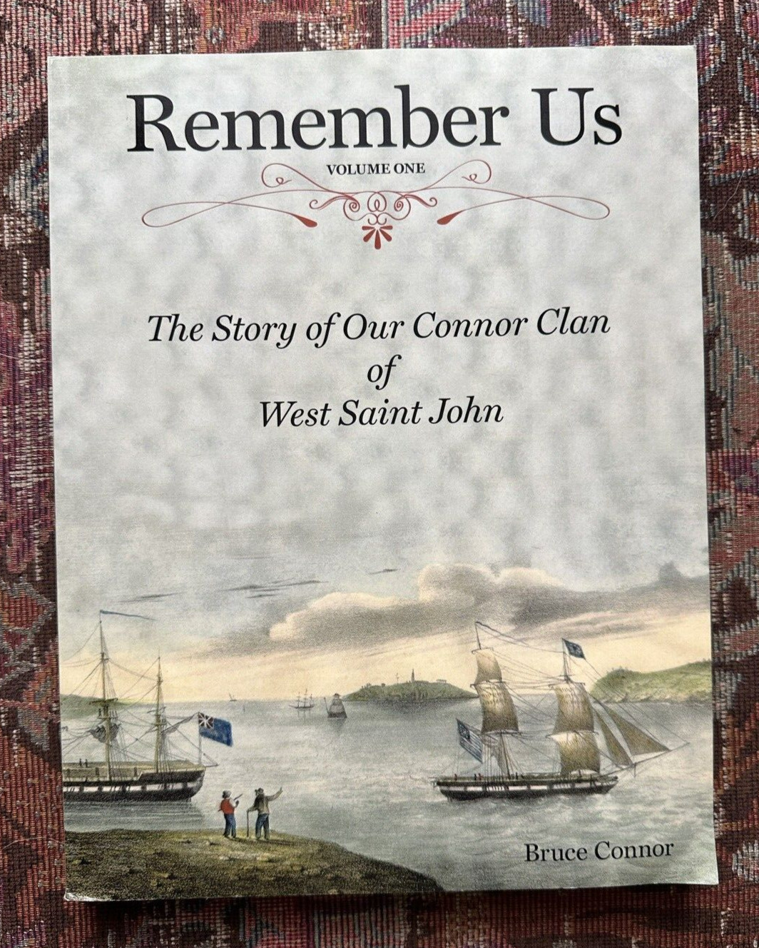 Remember Us: The Story of Our Connor Clan Of West St. John - Volume One