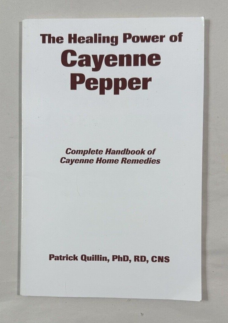 The Healing Power of Cayenne Pepper - Patrick Quillin - First Edition 2008