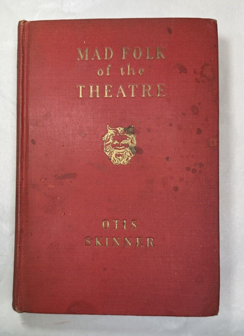 Mad Folk of the Theatre - Otis Skinner,  1928 - Hardcover