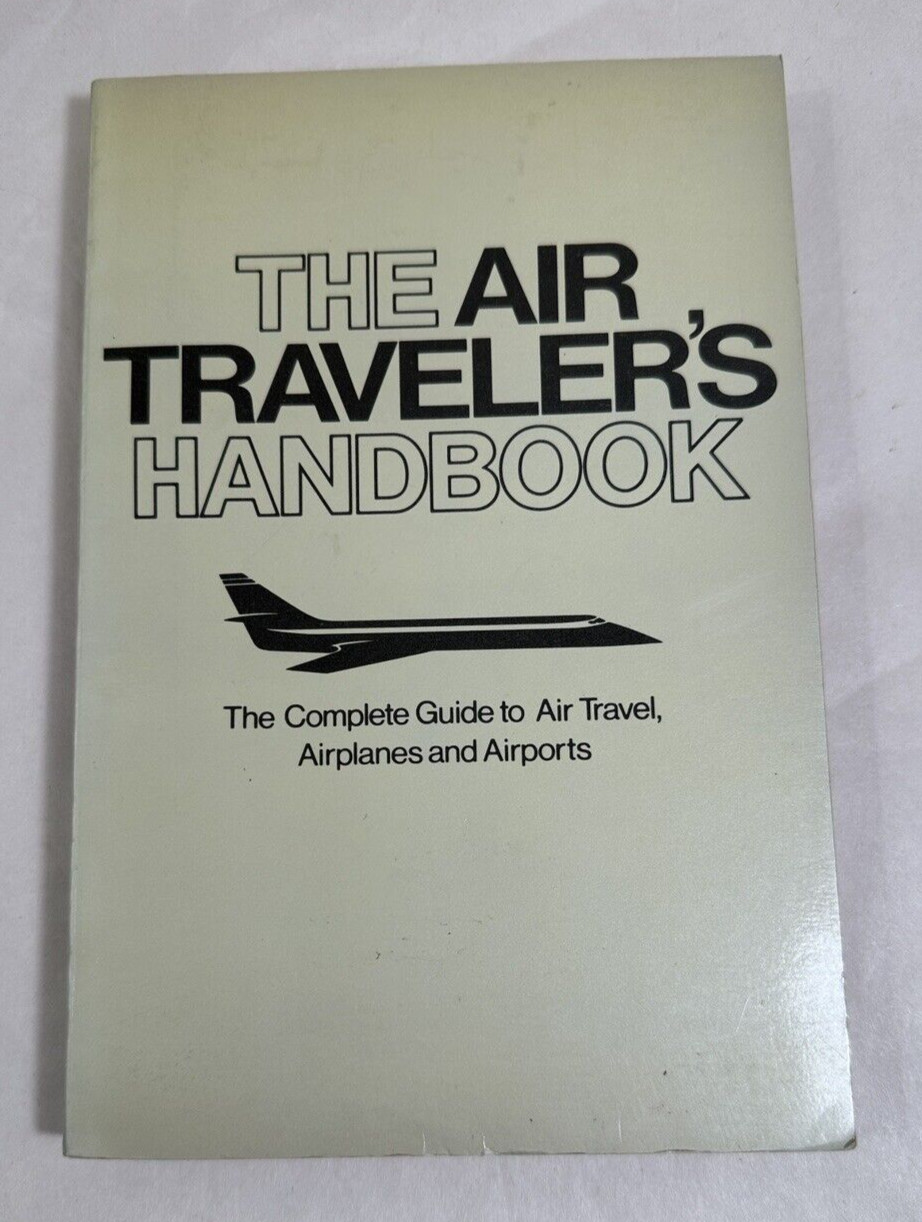 The Air Traveler's Handbook: The Complete Guide to Air Travel - 1979 Edition