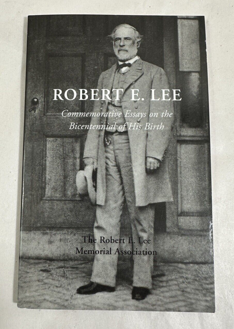 Robert E. Lee: Commemorative Essays on the Bicentennial of his Birth - 2007