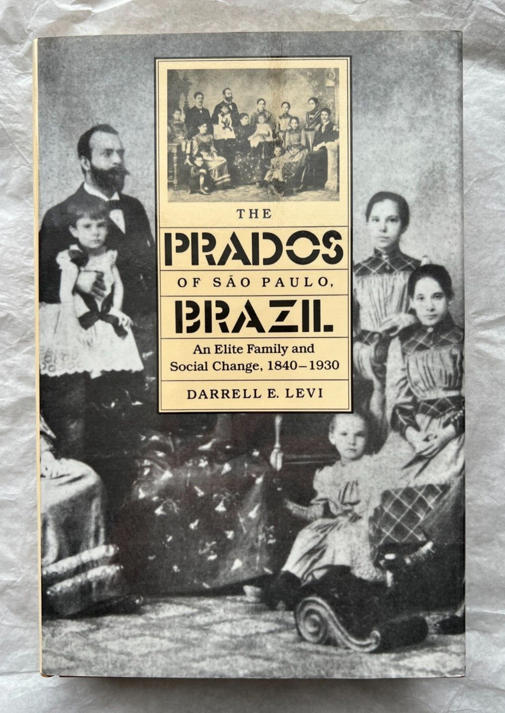 Prados of Sao Paulo, Brazil: An Elite Family and Social Change, 1840-1930