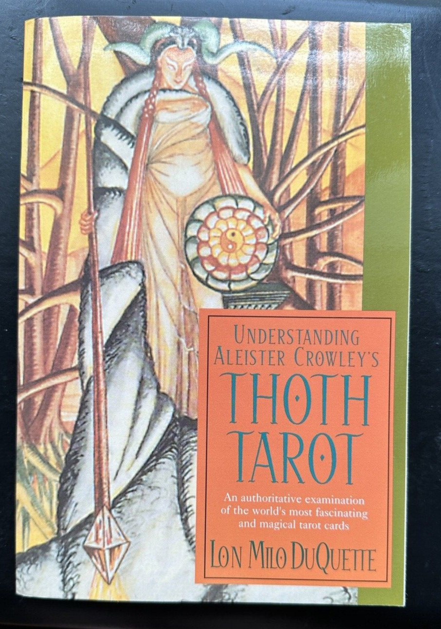 Understanding Aleister Crowley's Thoth Tarot - Lon Milo DuQuette 