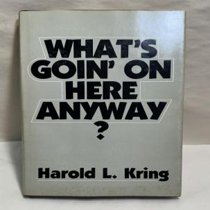 What's Goin' On Here Anyway? - Harold L. Kring - 1985 HC/DJ