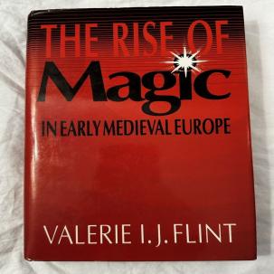 The Rise of Magic in Early Medieval Europe - Valerie Irene Jane Flint - HC/DJ