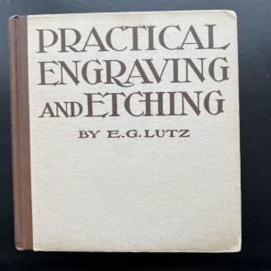 Practical Engraving and Etching by E.G. Lutz | Charles Scribner's Sons 1933