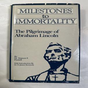 Milestones to Immortality: The Pilgrimage of Abraham Lincoln 1988 - Signed HC/DJ