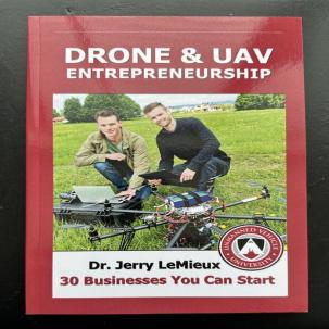Drone and UAV Entrepreneurship: 30 Businesses You Can Start - Jerry LeMieux