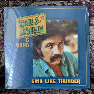 SEALED: BILL BLUE & BAND - Sing Like Thunder Vinyl LP 1979 Adelphi AD4 109
