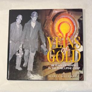 Veins of Gold - 100 Years of Mining in the Porcupine Camp - Karen Bachman