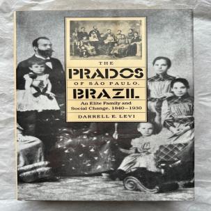 Prados of Sao Paulo, Brazil: An Elite Family and Social Change, 1840-1930