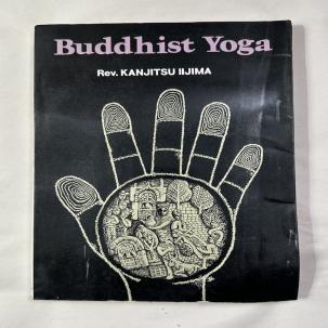Buddhist Yoga - Kanjitsu Iijima - First Ed.