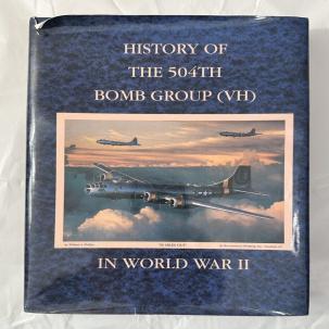 History of the 504th Bomb Group (VH) in World War II - Fiske Hanley - HC/DJ