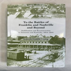To the Battles of Franklin and Nashville - BF Cooling - HCDJ, Signed by Author