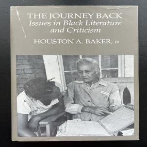The Journey Back: Issues In Black Literature -Houston A Baker Jr. - Signed