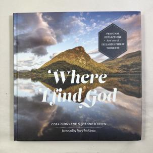 WHERE I FIND GOD By Cora Guinnane & Joanne O'Brien - Hardcover - Immaculate