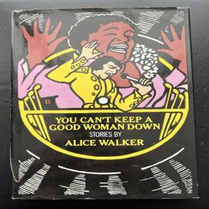 You Can't Keep a Good Woman Down, by Alice Walker ( 1981, HCDJ, 1st edition)