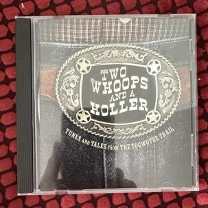 Two Whoops And A Holler - Tunes and Tales from the Towotee Trail
