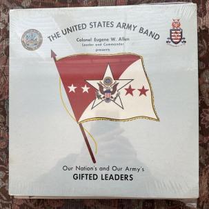 SEALED: The U.S. Army Band - Our Nation's and Army's Gifted Leaders - E. Allen